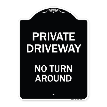 Signmission Designer Series-Private Driveway No Turn Around Black & White Alum, 24" x 18", BW-1824-9927 A-DES-BW-1824-9927